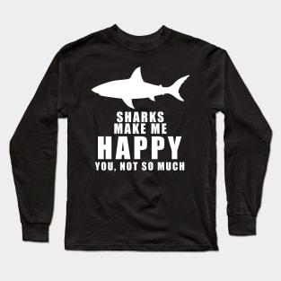 Sharks make me happy Long Sleeve T-Shirt